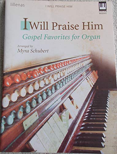 I Will Praise Him: Gospel Favorites for Organ (9780834176515) by [???]