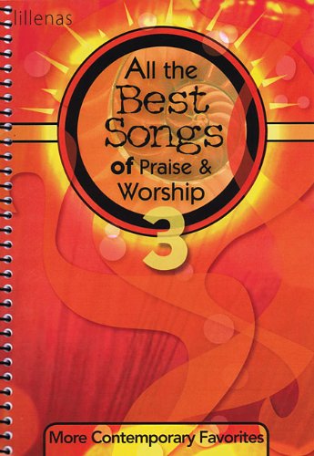 Stock image for All the Best Songs of Praise and Worship 3 : More Contemporary Favorites for sale by Better World Books