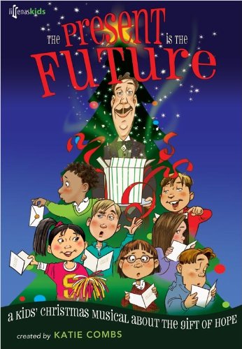 9780834177833: The Present Is the Future: A Kids' Christmas Musical about the Gift of Hope