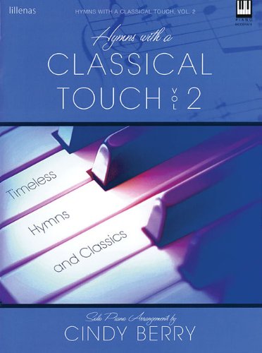 Imagen de archivo de Hymns with a Classical Touch - Volume 2: Timeless Hymns and Classics a la venta por ThriftBooks-Dallas