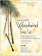 Creative Carols for Woodwind Trio Vol.1 Book/Cd (9780834178137) by Ed Hogan