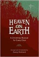 Heaven on Earth: A Christmas Musical for Every Choir (9780834178991) by Camp Kirkland