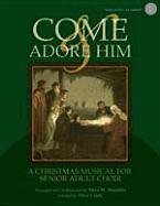 Stock image for Come and Adore Him: A Christmas Musical for Senior Adult Choir for sale by BookHolders