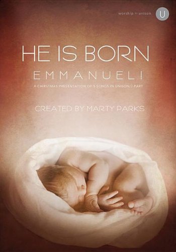 Stock image for He Is Born - Emmanuel!: A Christmas Presentation of 5 Songs in Unison/2-Part for sale by HPB-Diamond