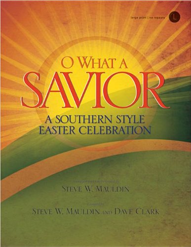 Stock image for O What a Savior: A Southern Style Easter Celebration for sale by St Vincent de Paul of Lane County