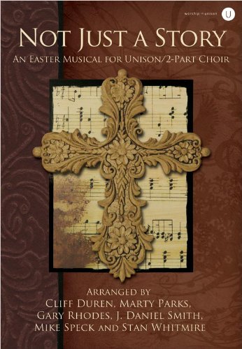 Imagen de archivo de Not Just a Story: An Easter Musical for Unison/2-Part Choir a la venta por Archives Books inc.