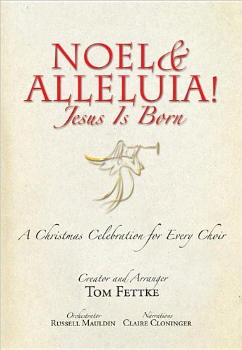 Imagen de archivo de Noel and Alleluia! Jesus Is Born: A Christmas Celebration for Every Choir a la venta por Archives Books inc.