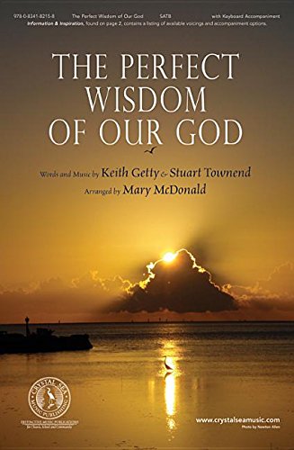 The Perfect Wisdom of Our God (9780834182158) by Stuart Townend; Keith Getty; Mary Mcdonald