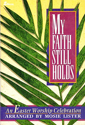 Stock image for My Faith Still Holds : An Easter Worship Celebration for sale by Better World Books