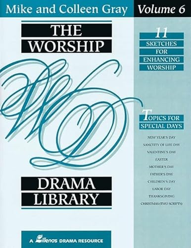 The Worship Drama Library - Volume 6: 11 Sketches for Enhancing Worship (9780834190559) by Gray, Mike; Gray, Colleen