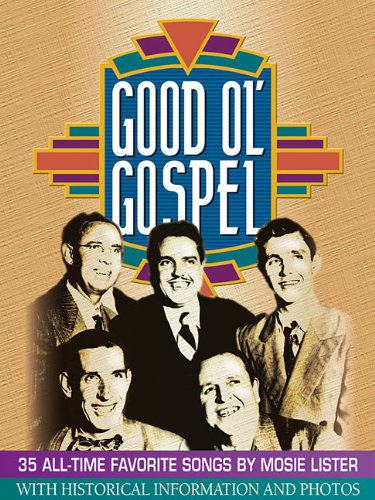Stock image for Good Ol' Gospel: 35 All-Time Favorite Songs by Mosie Lister for sale by ThriftBooks-Dallas