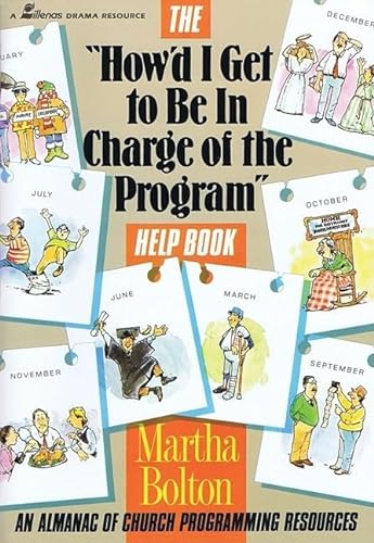 "How'd I Get to Be in Charge of the Program" Help Book: An Almanac of Church Programming Resources (9780834190917) by Bolton, Martha