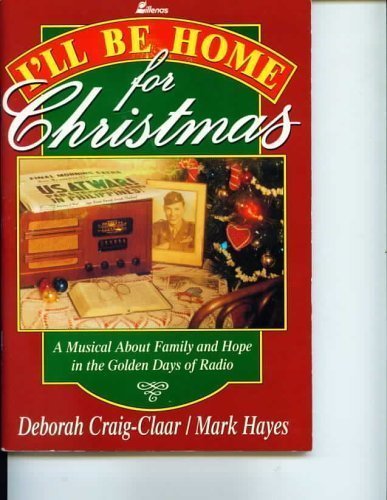 Stock image for I'll Be Home for Christmas: A Musical about Family and Hope in the Golden Days of Radio for sale by ThriftBooks-Dallas