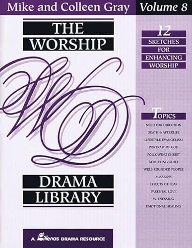 The Worship Drama Library - Volume 8: 12 Sketches for Enhancing Worship (9780834191037) by Gray, Mike; Gray, Colleen