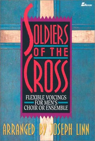 9780834191075: Soldiers of the Cross: Flexible Voicings for Men's Choir or Ensemble