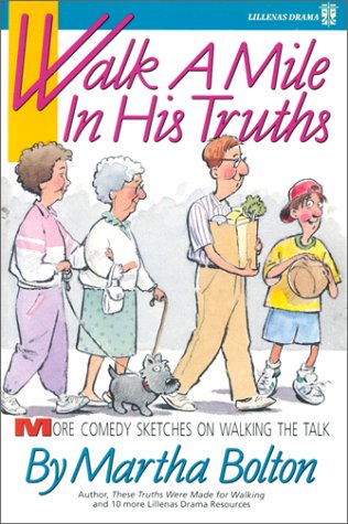 Walk a Mile in His Truths: More Comedy Sketches on Walking the Truth (9780834191242) by Martha Bolton