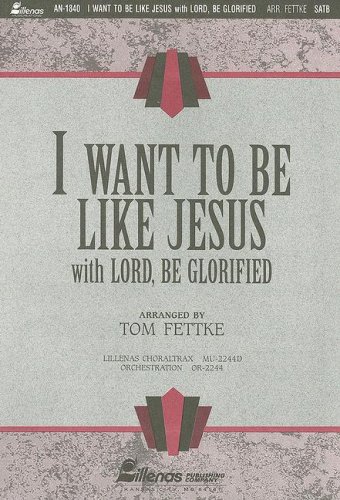 9780834191693: I Want To Be Like Jesus with Lord Be Glorified