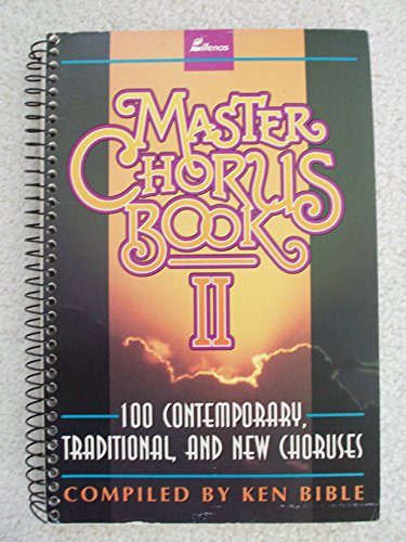 Stock image for Master Chorus Book II: 100 Contemporary, Traditional, and New Choruses for sale by ThriftBooks-Dallas