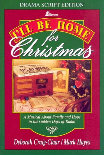 9780834191976: I'll Be Home for Christmas: A Musical about Family and Hope in the Golden Days of Radio