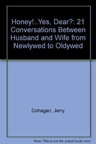 Beispielbild fr Honey!.Yes, Dear?: 21 Conversations Between Husband and Wife from Newlywed to Oldywed zum Verkauf von ThriftBooks-Dallas