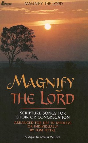 Stock image for Magnify the Lord : Scripture Songs for Choir or Congregation, Arranged for Use in Medleys or Individually for sale by Better World Books