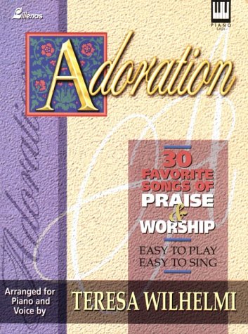 Imagen de archivo de Adoration: 30 Favorite Songs of Praise and Worship Easy to Play, Easy to Sing a la venta por Goodwill Books