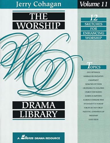 The Worship Drama Library - Volume 11: 12 Sketches for Enhancing Worship (9780834192683) by Cohagan, Jerry