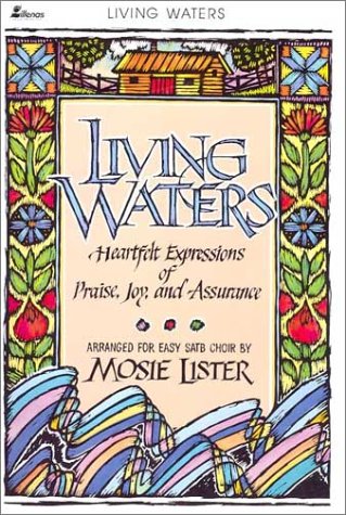 Stock image for Living Waters: Heartfelt Expression of Praise, Joy, and Assurance -- Arranged for Easy SATB Choir for sale by SecondSale