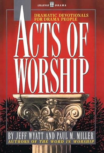 Beispielbild fr Acts of Worship: Dramatic Devotionals for Drama People (Lillenas Drama Resources) zum Verkauf von Bulk Book Warehouse