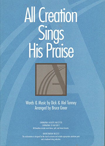 All Creation Sings His Praise (9780834193277) by Bruce Greer; Dick And Melodie Tunney