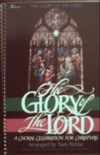 Stock image for The Glory of the Lord: A Choral Celebration for Christmas for sale by Front Cover Books