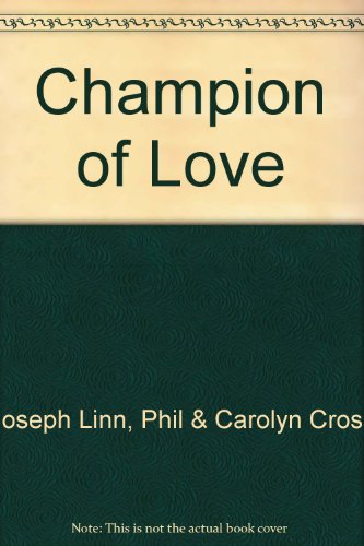 Champion of Love (9780834193840) by Joseph Linn; Phil & Carolyn Cross