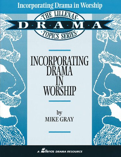 9780834193871: Incorporating Drama in Worship: The Lillenas Drama Topics Series (Lillenas Drama Resources)