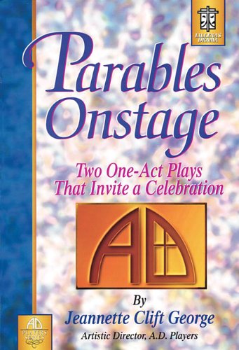 Parables Onstage: Two One-Act Plays That Invite a Celebration (A.D. Players)