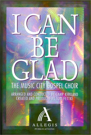 Stock image for I Can Be Glad: The Music City Gospel Choir for sale by Wonder Book