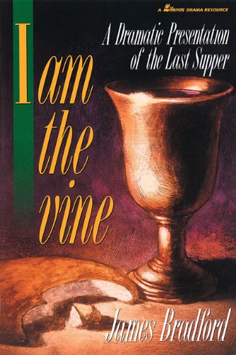 9780834194724: I Am the Vine: A Dramatic Presentation of the Last Supper