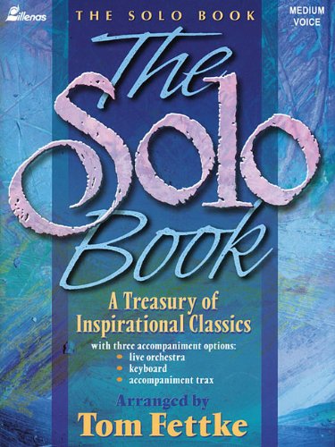 The Solo Book A Treasury of Inspirational Classics for Medium Voice