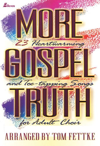 Stock image for More Gospel Truth: 23 Heartwarming and Toe-Tapping Songs for Adult Choir for sale by ThriftBooks-Atlanta