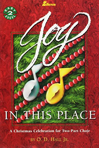 Imagen de archivo de Joy In This Place: A Christmas Celebration for Two-Part Choir a la venta por Once Upon A Time Books