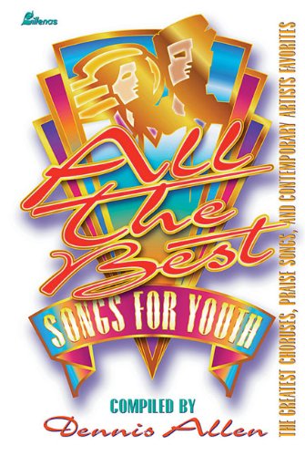 Stock image for All the Best Songs for Youth: The Greatest Choruses, Praise Songs and Contemporary Artists Favorites for sale by Wonder Book