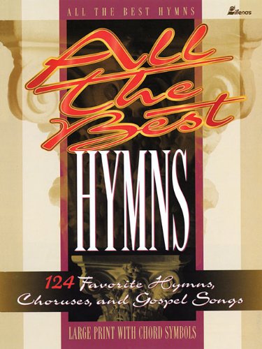 Beispielbild fr All the Best Hymns: 124 Favorite Hymns, Choruses and Gospel Songs zum Verkauf von Goodwill Books