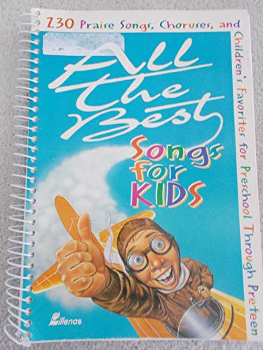 Imagen de archivo de All the Best Songs for Kids: 230 Praise Songs, Choruses, and Children's Favorites Preschool Through Preteen a la venta por HPB-Emerald