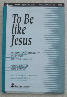 To Be like Jesus (9780834196728) by Tom Fettke; Dick And Melodie Tunney