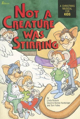 Not a Creature Was Stirring: A Christmas Musical for Kids (9780834197138) by Tom Fettke; Linda Rebuck; David & Bonnie Huntsinger