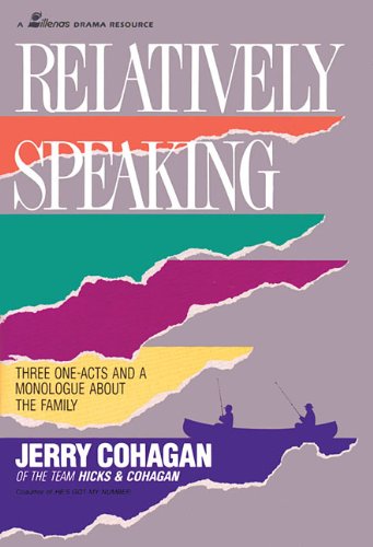 Relatively Speaking: Three One-Acts and A Monologue about the Family (9780834197305) by Jerry Cohagan