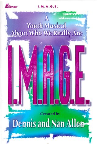 9780834197787: I.M.A.G.E.: A Youth Musical About Who We Really Are