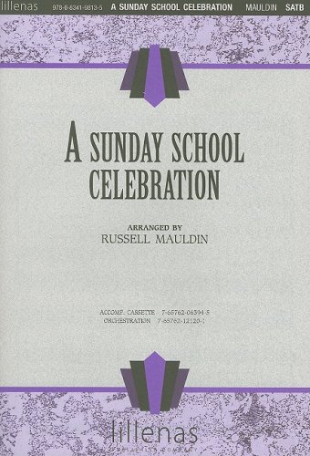 A Sunday School Celebration: Includes Hallelujah!; Praise Him; Down in My Heart; This Little Light of Mine (9780834198135) by Russell Mauldin