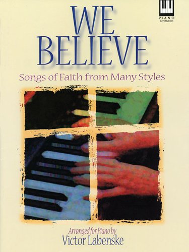 9780834198159: We Believe: Songs of Faith from Many Styles for the Advanced Pianist