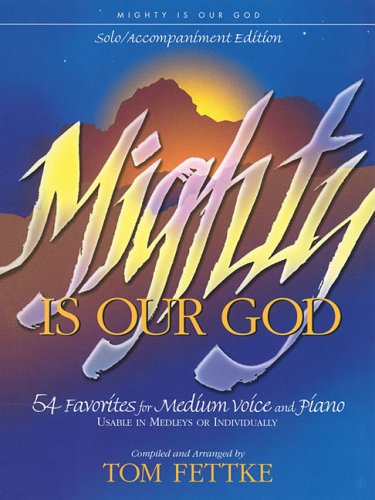 Mighty Is Our God: 54 Favorites for Medium Voice and Piano (9780834198456) by [???]