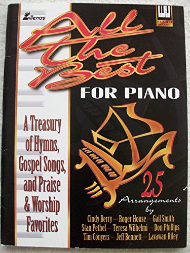 Imagen de archivo de All the Best for Piano: A Treasury of Hymns, Gospel Songs and Praise & Worship Favorite a la venta por SecondSale